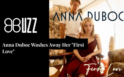 BUZZ: Anna Duboc Washes Away Her “First Love”